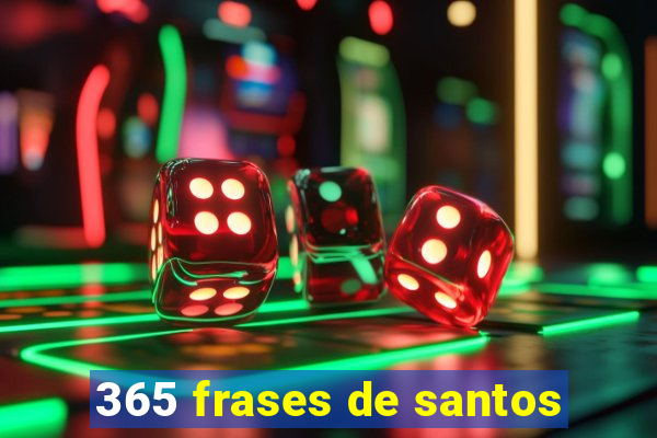 365 frases de santos